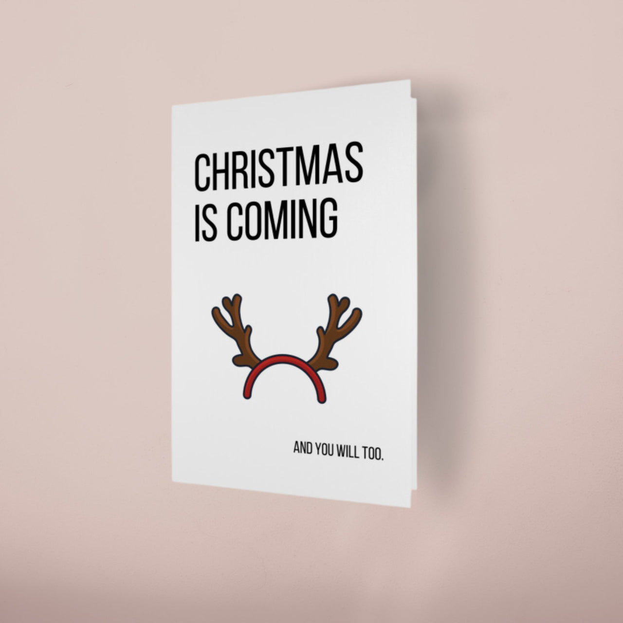 'CHRISTMAS IS COMING AND YOU WILL TOO' CHRISTMAS CARD